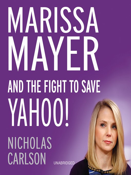 Title details for Marissa Mayer and the Fight to Save Yahoo! by Nicholas Carlson - Wait list